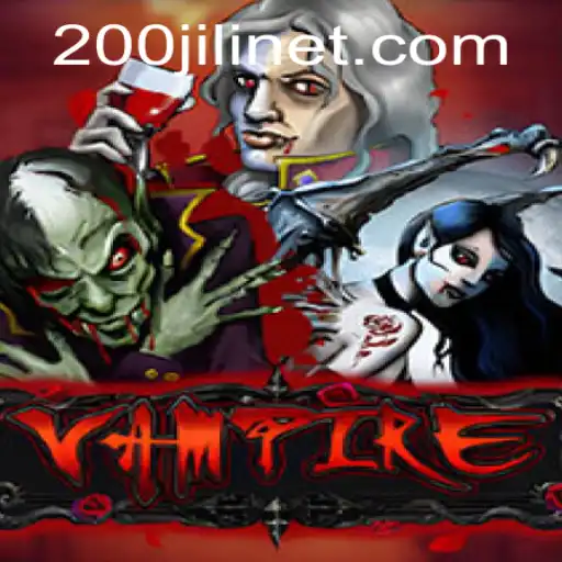Exploring the World of 'Vampire': The Enigmatic Game with a Twist of '200JILI'